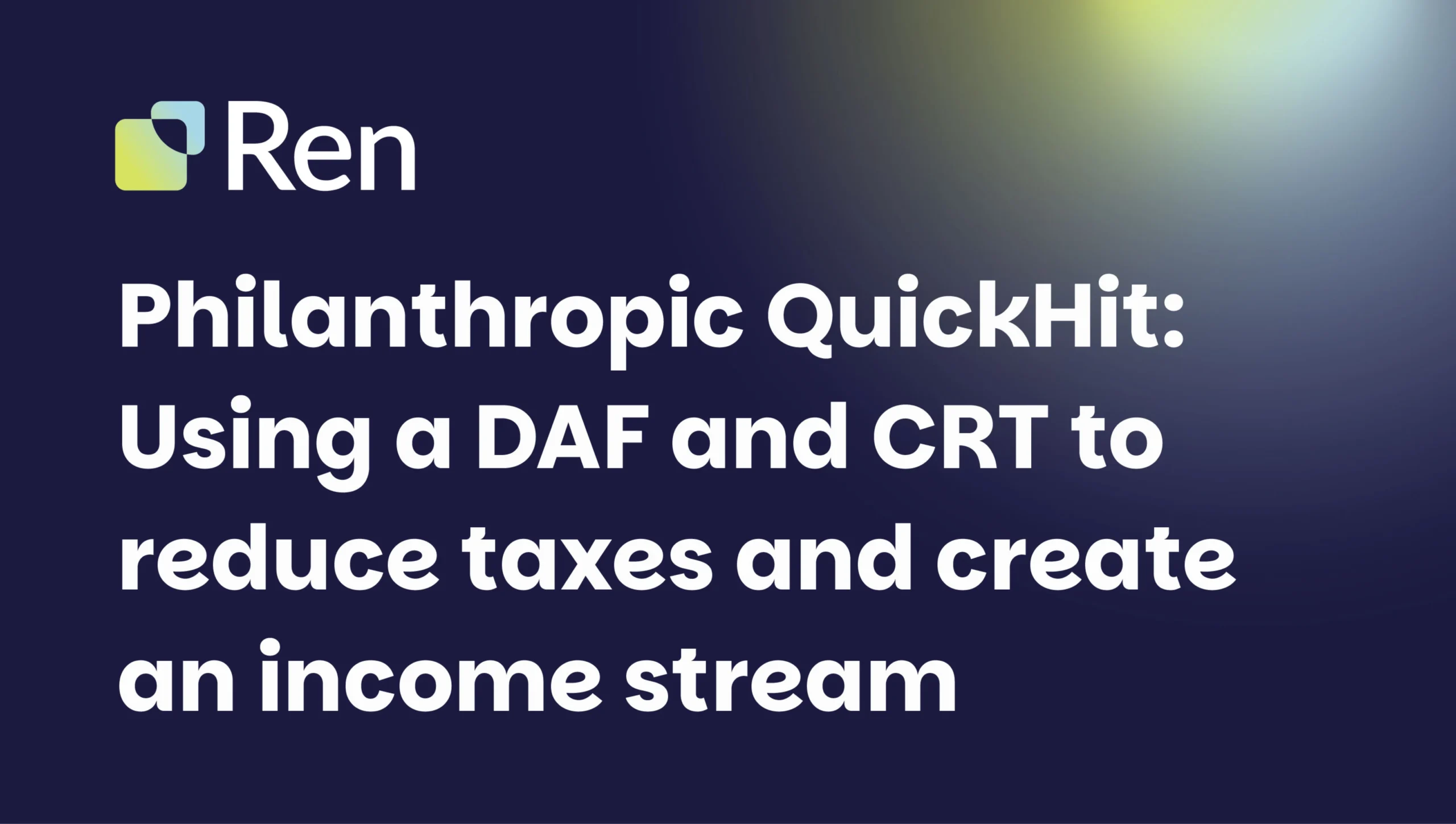 philanthropic-quickhit-using-a-daf-and-crt-to-reduce-taxes-and-create-an-income-stream-scaled